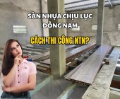 CÁCH THI CÔNG SÀN NHỰA CHỊU LỰC